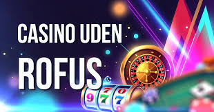 Bedste Casino Uden Om ROFUS - Oplev Spændingen Uden Begrænsninger